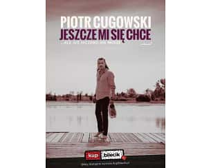 Bilety na koncert Piotr Cugowski - Jeszcze mi się chce... ale już niczego nie muszę w Łodzi - 19-12-2025