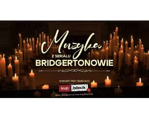 Bilety na koncert Muzyka z serialu Bridgertonowie - Koncert przy blasku świec w Radomiu - 28-01-2025