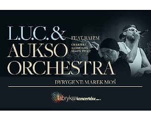 Bilety na koncert L.U.C. & AUKSO ORCHESTRA / feat. RAH!M - online VOD - 23-01-2025