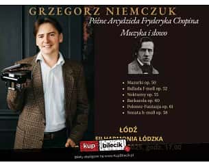Bilety na koncert Późne arcydzieła Fryderyka Chopina - Muzyka i Słowo w Łodzi - 14-09-2025