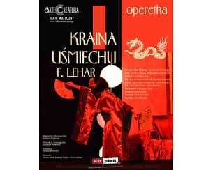 Bilety na spektakl Kraina uśmiechu F. Lehar operetka - Arte Creatura Teatr Muzyczny - Najpiękniejsza na świecie Operetka. Wzruszająca historia miłosna zakraplana nutką orientu - Bytom - 15-02-2025