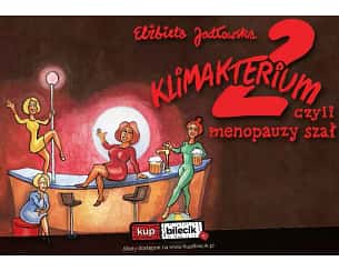 Bilety na spektakl Klimakterium 2, czyli menopauzy szał - Łódź - 26-05-2025 Bilety na spektakl Klimakterium 2, czyli menopauzy szał - Łódź - 26-05-2025