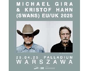 Bilety na koncert MICHAEL GIRA & KRISTOF HAHN (SWANS) w Warszawie - 25-04-2025 Bilety na koncert MICHAEL GIRA & KRISTOF HAHN (SWANS) w Warszawie - 25-04-2025
