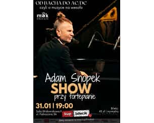 Bilety na koncert Adam Snopek Show przy fortepianie - "Od Bacha do AC/DC czyli o muzyce na wesoło" w Orzeszu - 31-01-2025