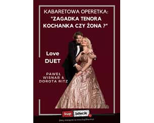 Kabaretowa Operetka - Zagadka Tenora Kochanka czy Żona? - "Zagadka Tenora Kochanka czy Żona" - Love Duet Paweł Wisnar & Dorota Ritz Kabaretowa Operetka - Zagadka Tenora Kochanka czy Żona? - "Zagadka Tenora Kochanka czy Żona" - Love Duet Paweł Wisnar & Dorota Ritz