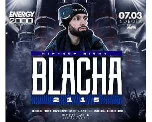 BLACHA 2115 07.03.25 - ENERGY 2000 KATOWICE [16+]