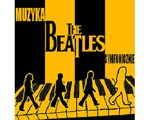 Bilety na koncert Muzyka THE BEATLES symfonicznie w Łomży - 12-04-2025