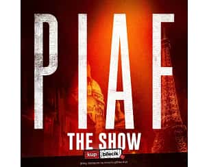 Bilety na koncert Piaf The Show - Musical Piaf The Show w Krakowie - 22-04-2025 Bilety na koncert Piaf The Show - Musical Piaf The Show w Krakowie - 22-04-2025