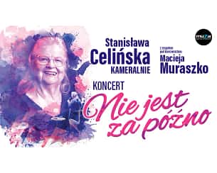 Stanisława Celińska "Nie jest za p&oacute;źno"  - STANISLAWA CELIŃSKA &bdquo;NIE JEST ZA P&Oacute;ŹNO&rdquo;