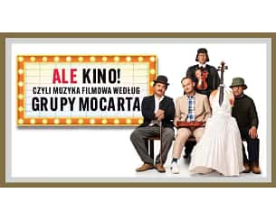 Bilety na koncert Grupa MoCarta - ALE KINO! czyli muzyka filmowa wg Grupy MoCarta - Grupa MoCarta "Ale Kino!" - Kabaret Muzyczny w Toruniu - 07-12-2025