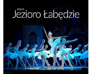 Bilety na koncert Balet Jezioro łabędzie w Warszawie - 11-05-2025