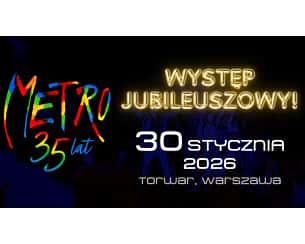 Musical Metro! To już 35 lat! - Warszawa COS Torwar - Musical Metro! To już 35 lat! - Warszawa Torwar