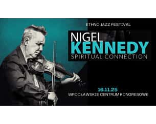 Nigel Kennedy &ldquo;Spiritual Connection&rdquo; - Ethno Jazz Festival: NIGEL KENNEDY &ldquo;Spiritual Connection&rdquo;