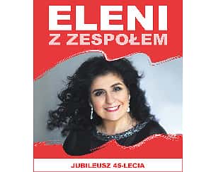 Bilety na koncert Eleni - koncert 45-lecia w Łomży - 05-05-2025 Bilety na koncert Eleni - koncert 45-lecia w Łomży - 05-05-2025