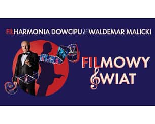 Bilety na koncert Filharmonia Dowcipu & Waldemar Malicki - Filmowy Świat w Bydgoszczy - 01-03-2026