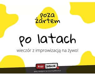 poza żartem - spotkanie po latach - wieczór z improwizacją na żywo! poza żartem - spotkanie po latach - wieczór z improwizacją na żywo!