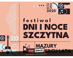 Bilety na Festiwal Dni i Noce Szczytna. Mazury w sercu lata Bilety na Festiwal Dni i Noce Szczytna. Mazury w sercu lata