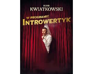 Bilety na kabaret Igor Kwiatkowski - Introwertyk w Gdańsku - 27-04-2025 Bilety na kabaret Igor Kwiatkowski - Introwertyk w Gdańsku - 27-04-2025