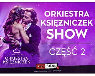 ORKIESTRA KSIĘŻNICZEK SHOW (CZĘŚĆ 2.) - NAJPIĘKNIEJSZE POLSKIE GŁOSY, TANCERZE I PIERWSZA NA ŚWIECIE ORKIESTRA KSIĘŻNICZEK TOMCZYK ART