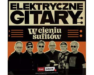 Bilety na koncert Elektryczne Gitary wyruszają w trasę koncertową "W cieniu sufitów"! w Olsztynie - 23-11-2025 Bilety na koncert Elektryczne Gitary wyruszają w trasę koncertową "W cieniu sufitów"! w Olsztynie - 23-11-2025