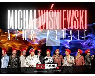 Bilety na koncert Michał Wiśniewski Akustycznie IV - Michał Wisniewski Akustycznie KON-PLAST TOUR w Białymstoku - 30-04-2025 Bilety na koncert Michał Wiśniewski Akustycznie IV - Michał Wisniewski Akustycznie KON-PLAST TOUR w Białymstoku - 30-04-2025