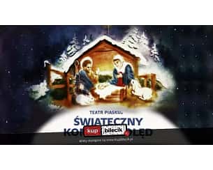 Teatr Piasku - Świąteczny Koncert Kolęd - Bożonarodzeniowa historia malowana piaskiem w połączeniu z grą na harfie i śpiewem kolęd