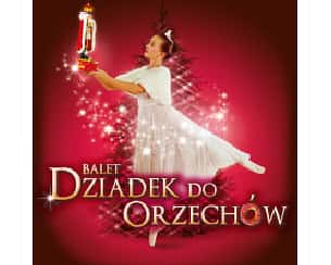 Bilety na spektakl Balet Dziadek do orzechów - familijny spektakl baletowy - Toruń - 23-02-2025