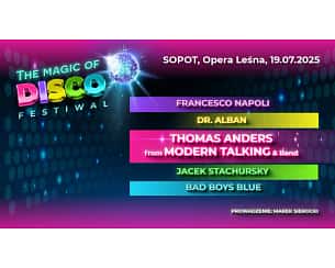 Bilety na The Magic of Disco - The Magic of Disco Festiwal: Thomas Anders from Modern Talking & Band, Jacek Stachursky, Bad Boys Blue, Francesco Napoli