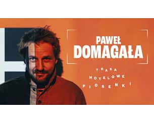 Bilety na koncert Paweł Domagała "Hotelowe Piosenki" - Paweł Domagała - Hotelowe Piosenki w Białymstoku - 07-04-2025
