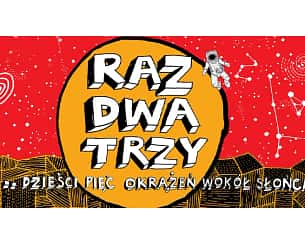 Raz, Dwa, Trzy&hellip; dzieści pięć okrążeń wok&oacute;ł słońca - RAZ DWA TRZY&hellip; DZIEŚCI PIĘĆ OKRĄŻEŃ WOK&Oacute;Ł SŁOŃCA &ndash; KONCERT JUBILEUSZOWY