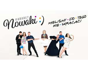Bilety na koncert Kabaret Nowaki - Mieliśmy do tego nie wracać - Kabaret Nowaki "Mieliśmy do tego nie wracać"! w Lublinie - 14-09-2025