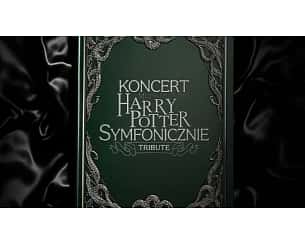 Koncert Muzyka Filmowa Harry Potter Symfonicznie orchestral tribute Koncert Muzyka Filmowa Harry Potter Symfonicznie orchestral tribute