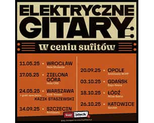 Bilety na koncert Elektryczne Gitary wyruszają w trasę koncertową "W cieniu sufitów"! we Wrocławiu - 11-05-2025 Bilety na koncert Elektryczne Gitary wyruszają w trasę koncertową "W cieniu sufitów"! we Wrocławiu - 11-05-2025
