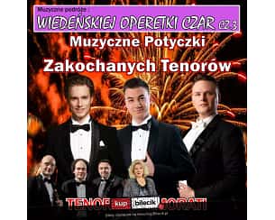 Bilety na koncert Wiedeńskiej Operetki Czar cz. 3 - Muzyczne Potyczki Zakochanych Tenorów - Muzyczne Potyczki Zakochanych Tenorów - Wiedeńskiej Operetki Czar cz. 3 Gala Operetkowa w Raciborzu - 11-10-2025 Bilety na koncert Wiedeńskiej Operetki Czar cz. 3 - Muzyczne Potyczki Zakochanych Tenorów - Muzyczne Potyczki Zakochanych Tenorów - Wiedeńskiej Operetki Czar cz. 3 Gala Operetkowa w Raciborzu - 11-10-2025