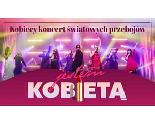 Bilety na koncert Jestem Kobietą - kobiecy koncert światowych przebojów - JESTEM KOBIETĄ - kobiecy koncert światowych przebojów w Słupsku - 26-05-2025 Bilety na koncert Jestem Kobietą - kobiecy koncert światowych przebojów - JESTEM KOBIETĄ - kobiecy koncert światowych przebojów w Słupsku - 26-05-2025