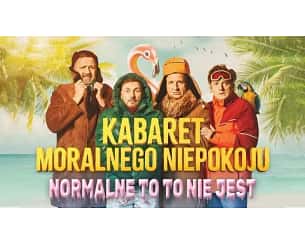 Bilety na koncert Kabaret Moralnego Niepokoju - Normalne to to nie jest we Włocławku - 11-01-2025