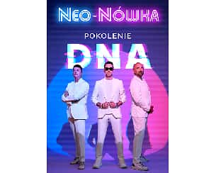 Bilety na kabaret Neo-Nówka - Pokolenie DNA - Nowy Program 2025 w Wałbrzychu - 10-10-2025 Bilety na kabaret Neo-Nówka - Pokolenie DNA - Nowy Program 2025 w Wałbrzychu - 10-10-2025