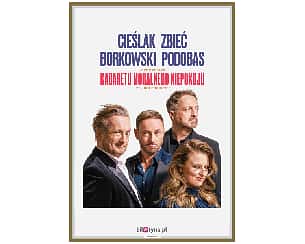 Bilety na kabaret Moralnego Niepokoju - 100 procent (Cieślak, Zbieć, Borkowski, Podobas) w Dobczycach - 26-04-2025 Bilety na kabaret Moralnego Niepokoju - 100 procent (Cieślak, Zbieć, Borkowski, Podobas) w Dobczycach - 26-04-2025