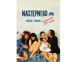 Bilety na spektakl Następnego Dnia Rano... - Teatr Żelazny - Katowice - 31-07-2025