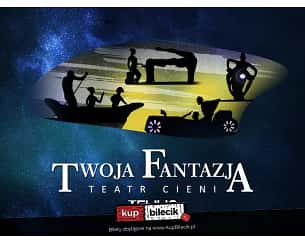 Teatr Cieni Teulis - Spektakl "Twoja Fantazja"
