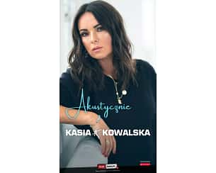 Bilety na koncert Kasia Kowalska Akustycznie w Chorzowie - 11-10-2025 Bilety na koncert Kasia Kowalska Akustycznie w Chorzowie - 11-10-2025
