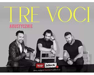 TRE VOCI &ndash; Akustycznie. Wiecz&oacute;r blisko serca. Bliżej głosu.