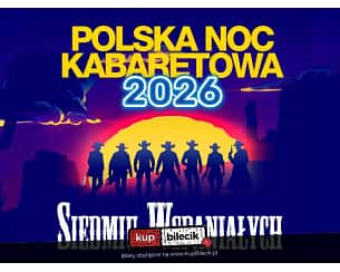 Bilety na kabaret Polska Noc Kabaretowa 2026 - Siedmiu wspaniałych w Zgorzelcu - 01-02-2026 Bilety na kabaret Polska Noc Kabaretowa 2026 - Siedmiu wspaniałych w Zgorzelcu - 01-02-2026