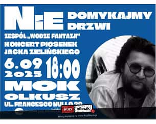 Bilety na koncert Wodze Fantazji - Nie domykajmy drzwi - koncert piosenek Jacka Zielińskiego w Olkuszu - 06-09-2025 Bilety na koncert Wodze Fantazji - Nie domykajmy drzwi - koncert piosenek Jacka Zielińskiego w Olkuszu - 06-09-2025