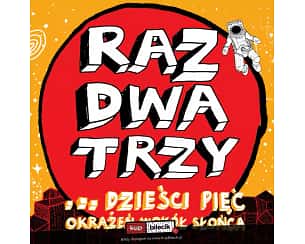 Raz Dwa Trzy - Raz, Dwa, Trzy... dzieści pięć okrążeń wok&oacute;ł słońca