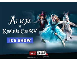 Ice Show - "Alicja w krainie czar&oacute;w" - Widowisko na lodzie z efektami wizualnymi i multimedialnymi