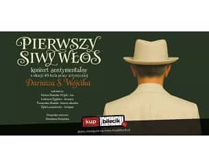 Bilety na koncert "Pierwszy siwy włos" - "Pierwszy siwy włos" - koncert sentymentalny z okazji 40-lecia pracy artystycznej Dariusza W&oacute;jcika w Gdańska - 10-08-2025