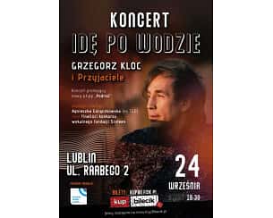 Bilety na koncert Grzegorz Kloc - "Idę po wodzie" Grzegorz Kloc i Przyjaciele w Lublinie - 24-09-2025 Bilety na koncert Grzegorz Kloc - "Idę po wodzie" Grzegorz Kloc i Przyjaciele w Lublinie - 24-09-2025