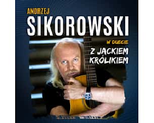 Bilety na koncert Andrzej Sikorowski w duecie z Jackiem Kr&oacute;likiem w Krakowa - 24-05-2026