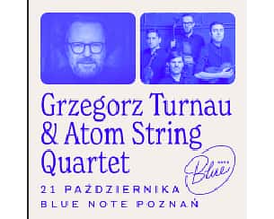 Bilety na koncert Grzegorz Turnau & Atom String Quartet w Poznaniu - 20-10-2025 Bilety na koncert Grzegorz Turnau & Atom String Quartet w Poznaniu - 20-10-2025